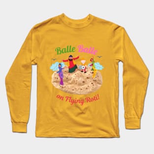 Balle Balle on flying ROTI! | Sky Bhangra | Funny Desi Long Sleeve T-Shirt